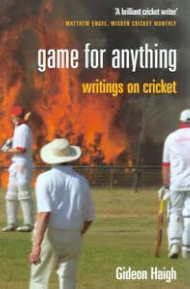 Game For Anything: Writings on cricket